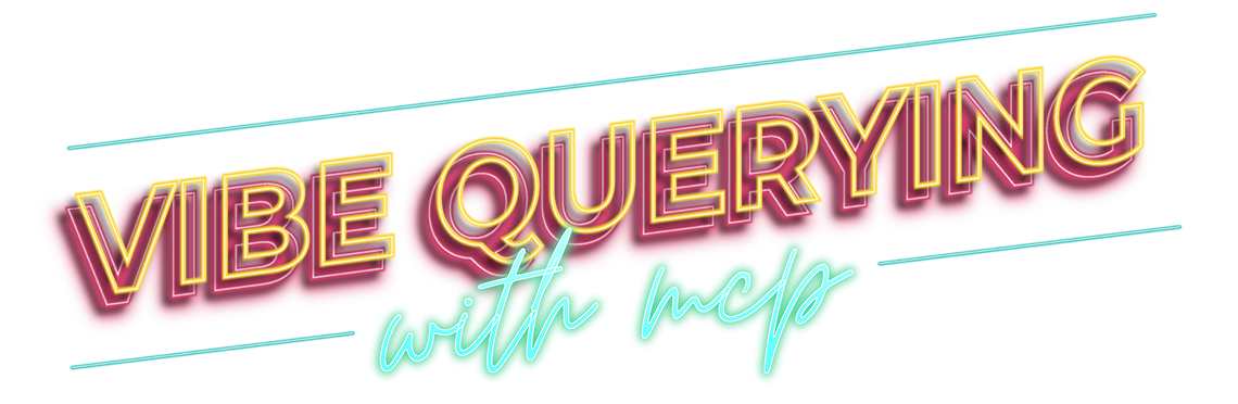 Vibe Querying with MCP